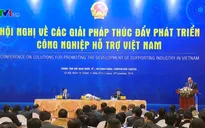 “Chính phủ sẽ ban hành Nghị quyết về phát triển công nghiệp hỗ trợ”