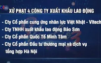 4 công ty xuất khẩu lao động bị phạt 560 triệu đồng