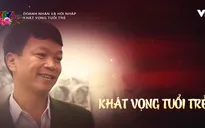 Gặp gỡ vị doanh nhân khởi nghiệp với 3,7 triệu đồng