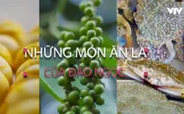 Những món ăn lạ của đảo ngọc Phú Quốc