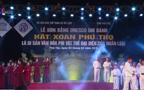 Lễ đón nhận bằng UNESCO ghi danh "Hát Xoan Phú Thọ" là di sản văn hóa phi vật thể của nhân loại