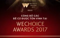 WeChoice Awards 2017 thành công với đêm gala tôn vinh các đề cử đầy cảm hứng!