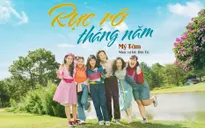Nhạc phim "Tháng năm rực rỡ" ngọt ngào qua giọng hát Mỹ Tâm