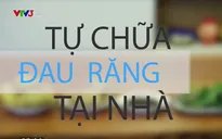 Mách bạn cách tự chữa đau răng tại nhà