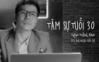 Trịnh Thăng Bình tung MV lạ "Tâm sự tuổi 30"