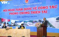 Thủ tướng yêu cầu xây dựng xã hội an toàn trước thiên tai
