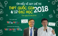 Hỏi đáp về kỳ thi THPT Quốc gia 2018