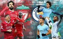 Tứ kết Champions League, 1h45 ngày 11/4: Man City - Liverpool