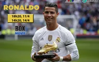 Hâm mộ Cris Ronaldo, không thể bỏ qua chương trình này trên VTVcab