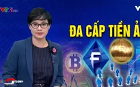 Nguy cơ "trắng tay" vì đa cấp tiền ảo