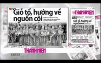 Giỗ Tổ Hùng Vương - Tinh thần dân tộc đậm nét khắp các mặt báo