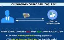 Chứng quyền có đảm bảo: Liệu có xung đột lợi ích công ty chứng khoán với nhà đầu tư?