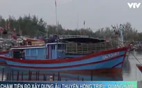 Chậm tiến độ xây dựng âu thuyền Hồng Triều, Quảng Nam