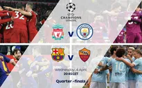 Lịch thi đấu tứ kết Champions League ngày 5/4: Liverpool – Man City, Barcelona – Roma
