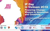 IP Day 2018 sẽ tạo hiệu ứng sâu rộng về đổi mới sáng tạo và sở hữu trí tuệ