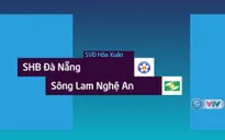 VIDEO: Tổng hợp trận đấu SHB Đà Nẵng 1-3 Sông Lam Nghệ An (Tứ kết lượt đi cúp QG 2018)