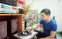 Gặp người sở hữu hơn 2.000 cuộn băng cassette lưu giữ âm thanh của ký ức