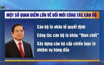 Công tác cán bộ là khâu then chốt của công tác xây dựng Đảng và hệ thống chính trị