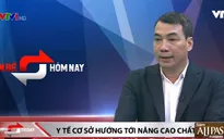 Y tế cơ sở hướng tới nâng cao chất lượng