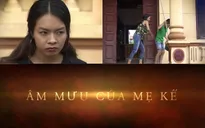 Tòa tuyên án: Âm mưu của mẹ kế