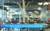 Người trẻ mong chờ gì ở báo chí thời đại số?