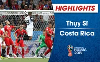HIGHLIGHTS: ĐT Thụy Sĩ 2-2 ĐT Costa Rica (Bảng E FIFA World Cup™ 2018)