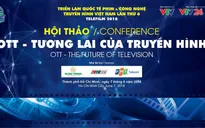 Telefilm 2018: Những điểm nhấn tại Hội thảo "OTT - Tương lai của truyền hình"