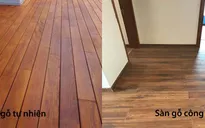 Hướng dẫn phân biệt sàn gỗ tự nhiên và gỗ công nghiệp
