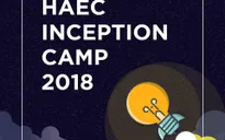 Trại hè khởi nghiệp HAEC Inception Camp 2018 cho học sinh, sinh viên