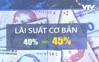Đồng nội tệ rớt giá thảm, Argentina tăng lãi suất lên 45%