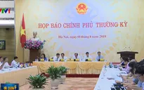 Họp báo Chính phủ: Giải đáp nhiều vấn đề nóng liên quan đến kinh tế