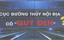 Xác minh nghi vấn "quỹ đen" của Cục Đường thủy nội địa