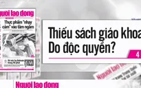 "Cháy" sách giáo khoa: Do độc quyền và lãng phí?