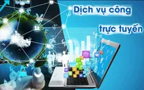 Nhiều dịch vụ công thiết yếu thực hiện trực tuyến