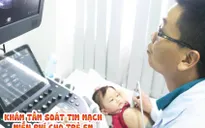 Khám, tầm soát tim mạch miễn phí cho trẻ em tại Bệnh viện Hoàn Mỹ Cửu Long