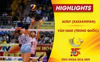 Tổng hợp diễn biến: Vân Nam (Trung Quốc) 2-3 Altay (Kazakhstan) (Bảng A VTV Cup Ống nhựa Hoa Sen 2018)