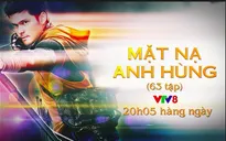 Phim truyện "Mặt nạ anh hùng" (Phần 2) trên VTV8 đang thu hút khán giả trong khung giờ vàng 20h05