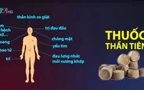 Hoang mang vì thuốc "thần tiên" chữa bách bệnh