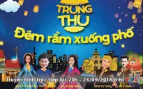 Xuân Bắc, Tự Long và dàn sao khủng hội tụ trong Lễ hội Trung thu: Đêm rằm xuống phố