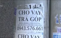 Gia tăng các hình thức tín dụng đen với lãi suất “khủng”