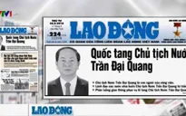 Lễ tang Chủ tịch nước Trần Đại Quang được phản ánh trang trọng trên báo chí