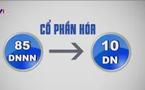 Nhiều khó khăn trong cổ phần hóa doanh nghiệp Nhà nước