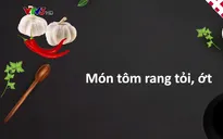 Cách làm món tôm rang tỏi ớt ngon tuyệt cú mèo
