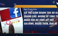 Giảm ưu tiên cho quảng cáo, Facebook được gì?