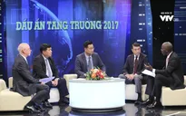 Tọa đàm Việt Nam - Dấu ấn tăng trưởng 2017: Nhìn trực diện về bức tranh toàn cảnh kinh tế Việt Nam