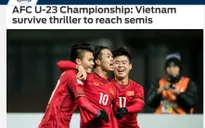 Truyền thông quốc tế hết lời ngợi ca chiến tích lịch sử của U23 Việt Nam