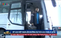 VIDEO: ĐT U23 Việt Nam lên đường dự VCK U23 châu Á 2018