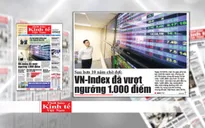 Lạc quan với chỉ số chứng khoán VN-Index vượt ngưỡng cao nhất sau hơn 10 năm