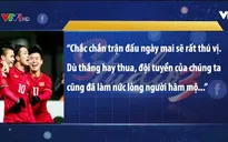 Bán kết Giải U23 châu Á: Người hâm mộ Việt Nam háo hức chờ kết quả