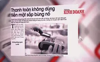 Thanh toán không dùng tiền mặt sắp bùng nổ
